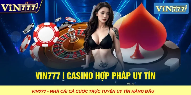 VIN777 Có Hợp Pháp Không Và Những Bằng Chứng Liên Quan