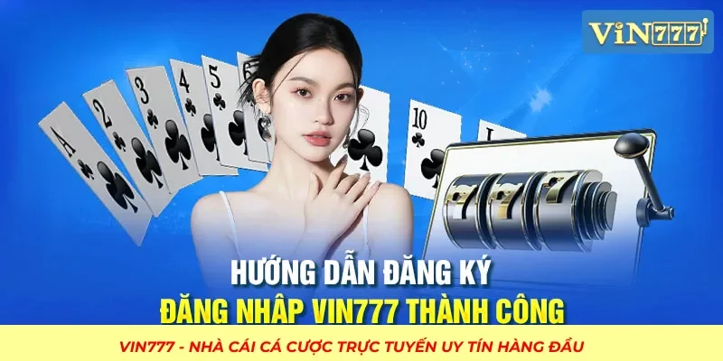 Đăng ký tại VIN77 giúp nạp/rút nhanh gọn