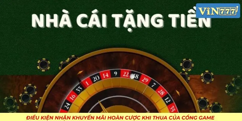 Điều kiện nhận khuyến mãi hoàn cược khi thua của cổng game