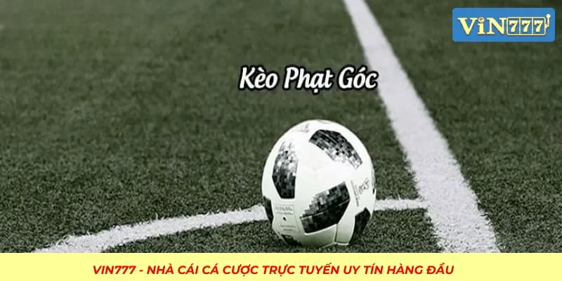 Kèo Phạt Góc Và Những Kinh Nghiệm Đặt Cược Chính Xác Nhất