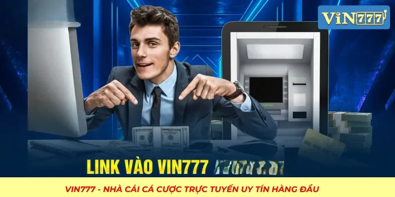 Link Vào VIN777- Cập Nhật Đường Dẫn Truy Cập Mới Nhất