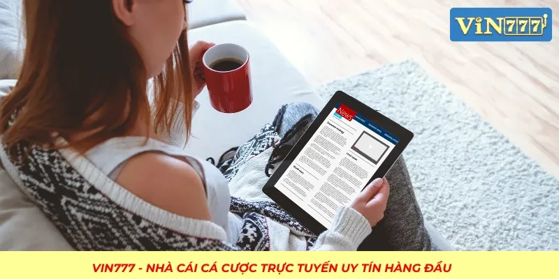 Lý do bạn nên cập nhật thông tin từ tin tức VIN777