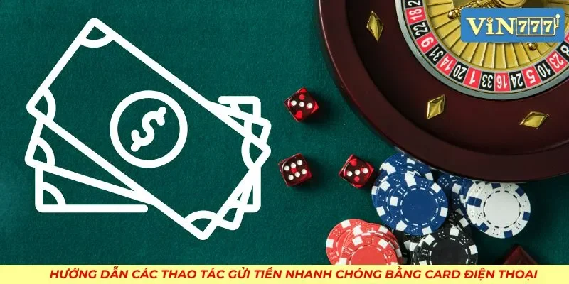 Hướng dẫn các thao tác gửi tiền nhanh chóng bằng card điện thoại