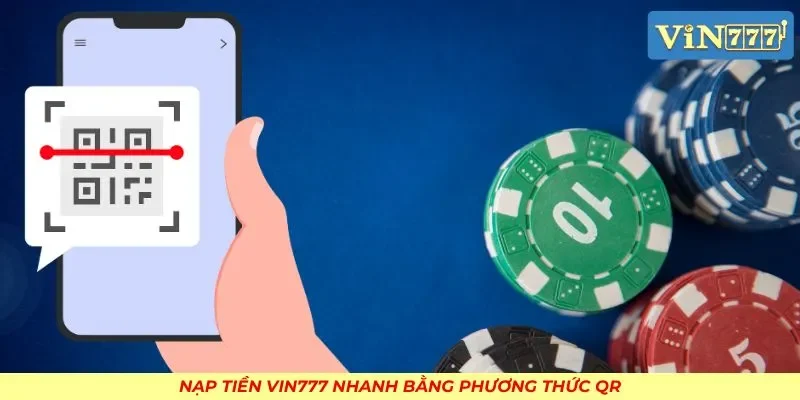 Nạp tiền VIN777 nhanh bằng phương thức QR