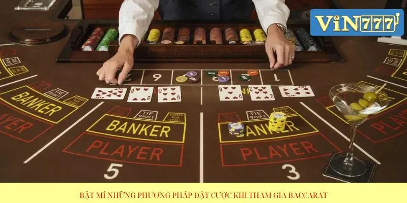 Bật mí những phương pháp đặt cược khi tham gia Baccarat