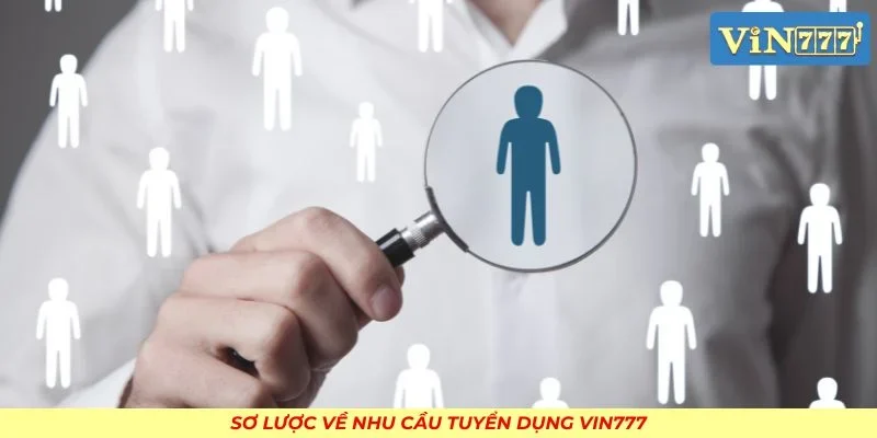 Sơ lược về nhu cầu tuyển dụng VIN777