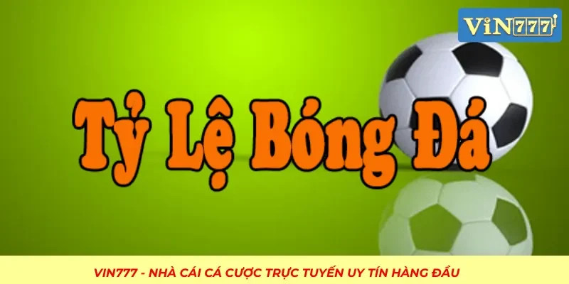Tỷ Lệ Kèo Bóng Đá Và Các Kiến Thức Từ A-Z Liên Quan